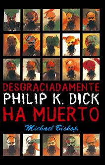 Desgraciadamente, Philip K. Dick ha muerto