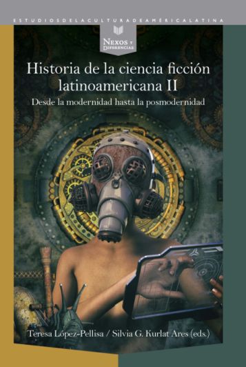 Historia de la ciencia ficción latinoamericana II. Desde la modernidad hasta la posmodernidad