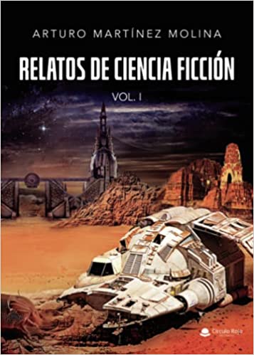 Relatos de ciencia ficción. Vol. I