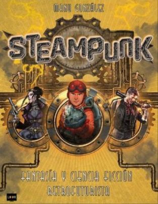 Steampunk. Fantasía y ciencia ficción retrofuturista
