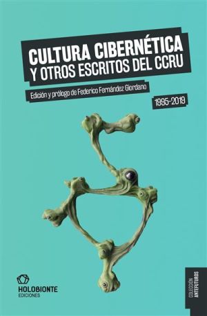 Cultura Ciberntica y Otros Escritos del CCRU 1995-2019