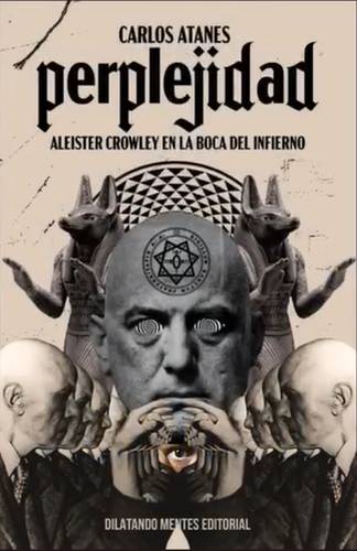 Perplejidad. Aleister Crowley en la Boca del Infierno