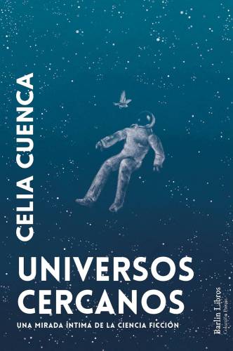 Universos cercanos. Una mirada ntima de la ciencia ficcin