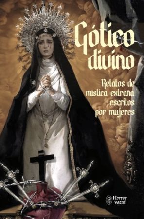 G�tico divino. Relatos de m�stica extra�a escritos por mujeres