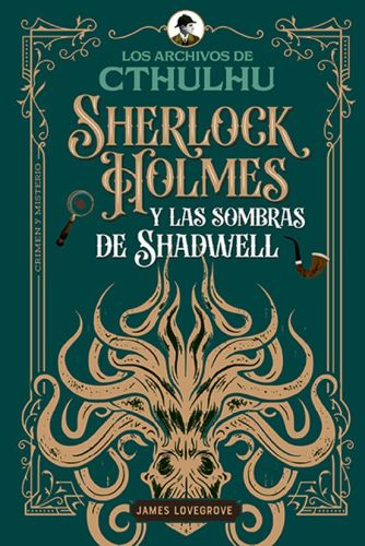 Sherlock Holmes y las sombras de Shadwell. Los Archivos de Cthulhu/1