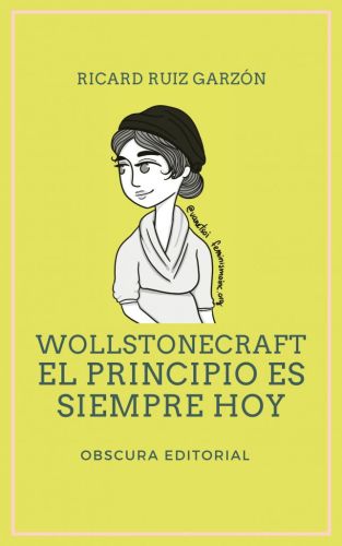 Wollstonecraft: el principio siempre es hoy