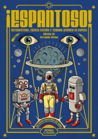 ¡Espantoso! Retrofuturo, ciencia ficción y terror atómico en España