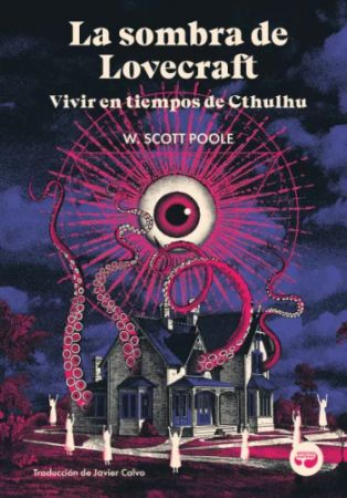 La sombra de Lovecraft. Vivir en tiempos de Cthulhu