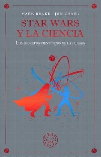 Star Wars y la ciencia. Los secretos cient�ficos de la fuerza