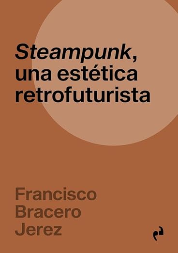 Steampunk. Una est�tica retrofuturista