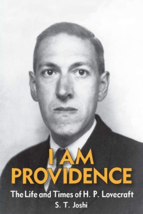 I am Providence. The Life and Times of H. P. Lovecraft